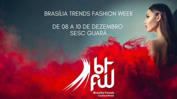 Brasília Trends Fashion Week no SESC Guará, imperdível, rodas de conversa, inclusão social e conscientização feminina   